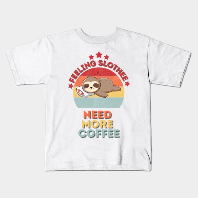 Feeling Slothee Need More Coffee Kids T-Shirt by hasanclgn